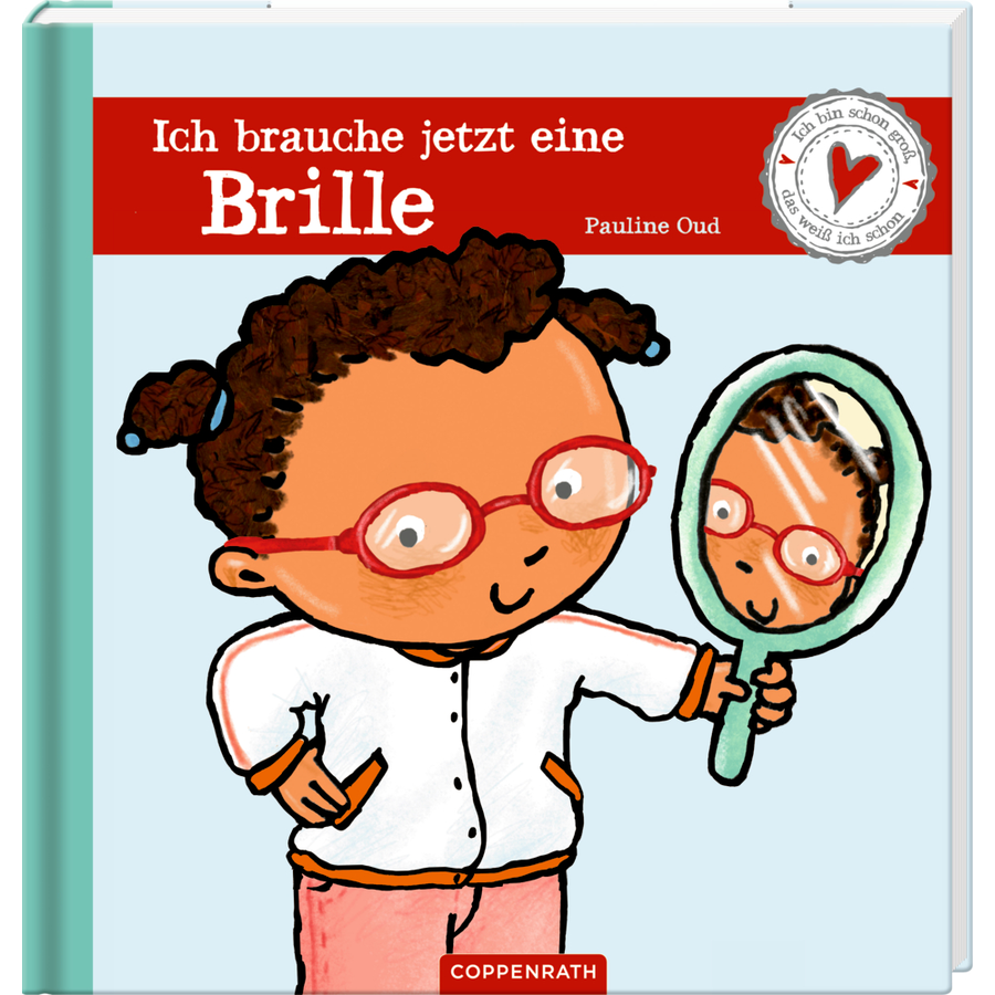 COPPENRATH Ich brauche jetzt eine Brille - Ich bin schon groß, ...