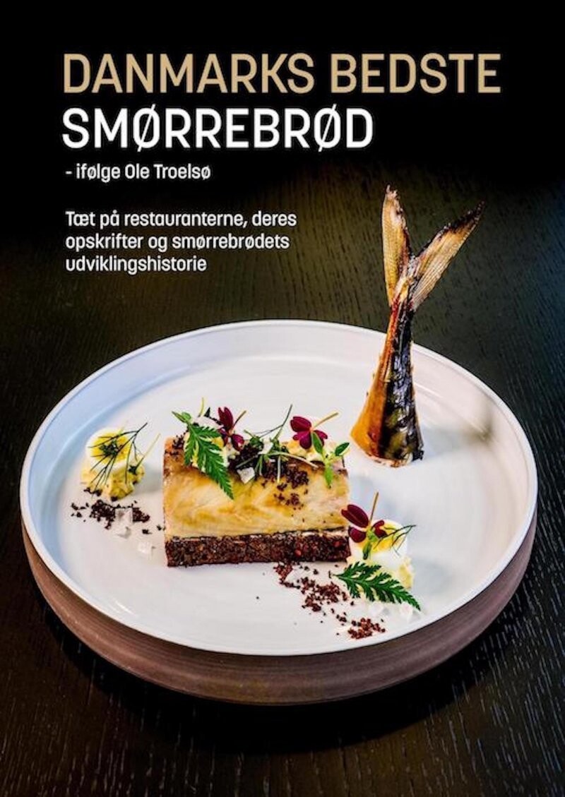 Danmarks Bedste Smørrebrød - Ifølge Ole Troelsø - Ole Troelsø - Bog