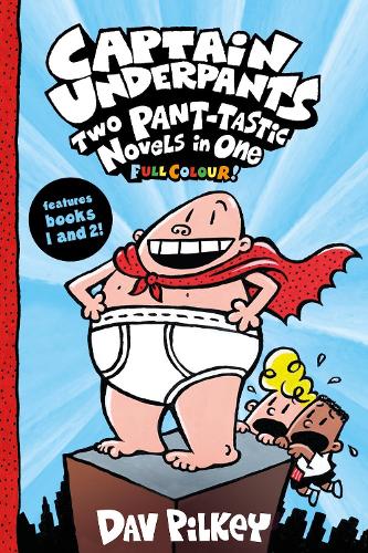 Captain Underpants: Two Pant-tastic Novels in One (Full Colour!) - Captain Underpants (Paperback)