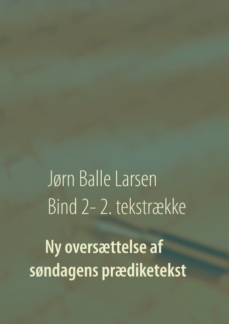 Ny Oversættelse Af Søndagens Prædiketekst - Jørn Balle Larsen - Bog