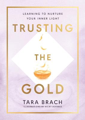 Trusting the Gold: Learning to nurture your inner light (Hardback)
