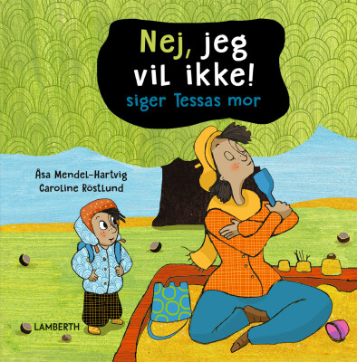 Nej, Jeg Vil Ikke! Siger Tessas Mor - Åsa Mendel-Hartvig - Bog