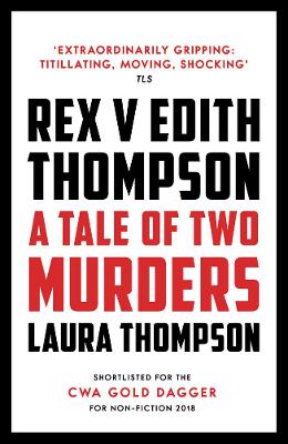 Rex v Edith Thompson: A Tale of Two Murders (Paperback)