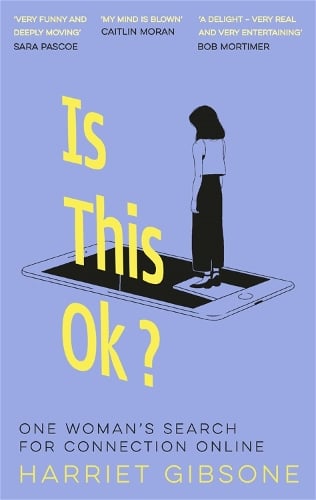 Is This OK: One Woman's Search For Connection Online (Hardback)