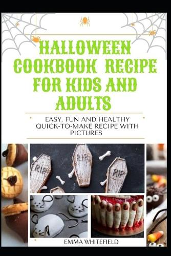 Halloween Cookbook Recipe for Kids and Adults: Easy, Fun and Healthy Quick-To-Make Recipe with Pictures (Paperback)