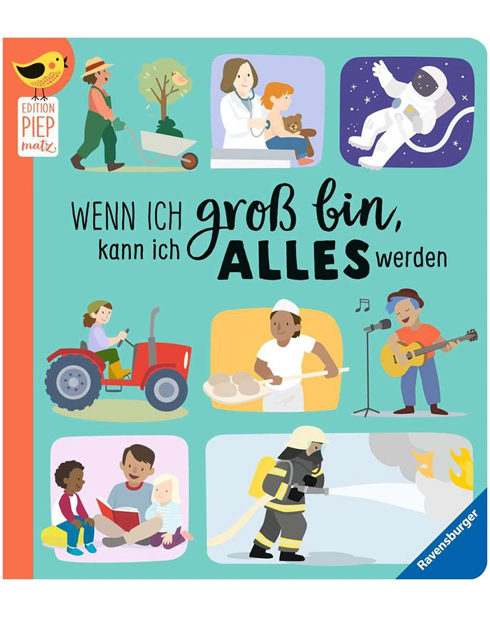 Edition Piepmatz: Wenn ich groß bin, kann ich alles werden