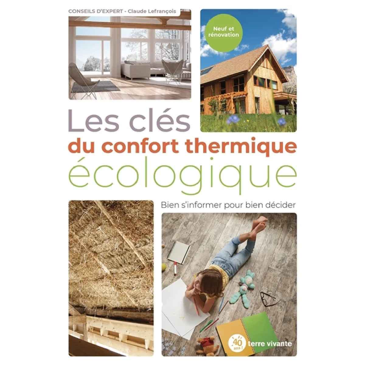 Les clés du confort thermique écologique : bien s'informer pour bien décider : neuf et rénovation