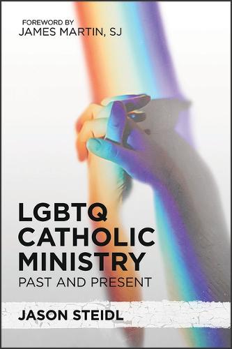 LGBTQ Catholic Ministry: Past and Present (Paperback)
