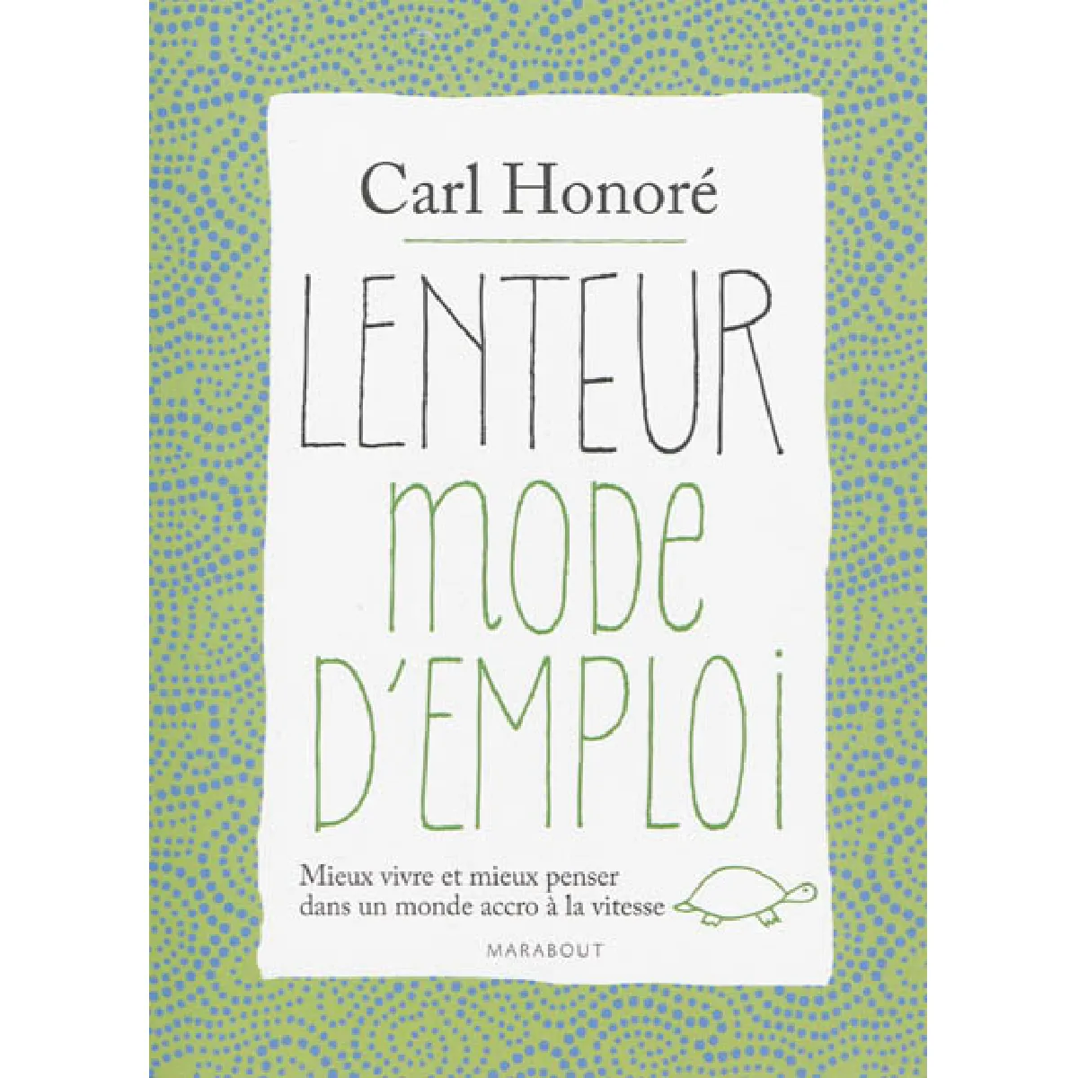 Lenteur mode d'emploi : mieux vivre et mieux penser dans un monde accro à la vitesse · Occasion