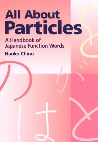 All About Particles: A Handbook Of Japanese Function Words (Paperback)