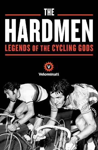 The Hardmen: Legends of the Cycling Gods (Paperback)