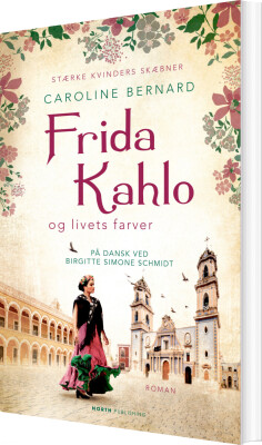 Frida Kahlo Og Livets Farver - Caroline Bernard - Bog