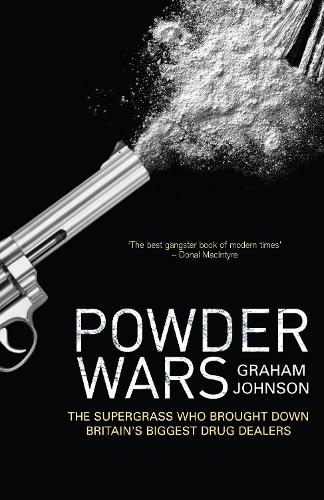 Powder Wars: The Supergrass who Brought Down Britain's Biggest Drug Dealers (Paperback)