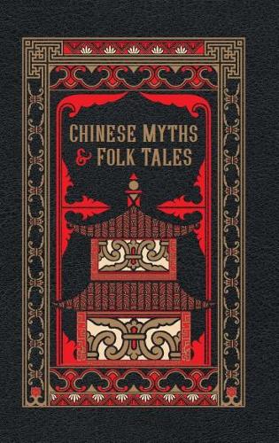 Chinese Myths and Folk Tales - Barnes & Noble Leatherbound Classic Collection (Hardback)