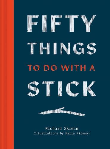 Fifty Things to Do with a Stick (Hardback)