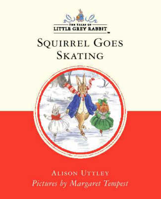 Squirrel Goes Skating - Little Grey Rabbit Classic Series (Hardback)