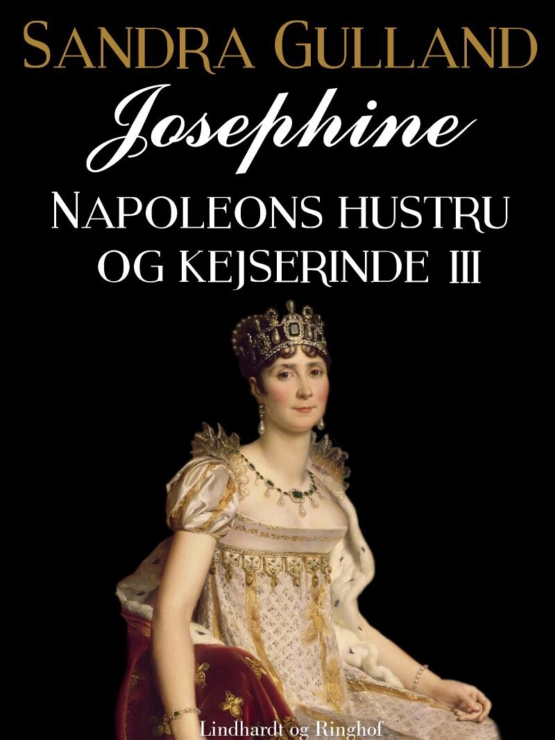 Josephine: Napoleons Hustru Og Kejserinde III - Sandra Gulland - Bog