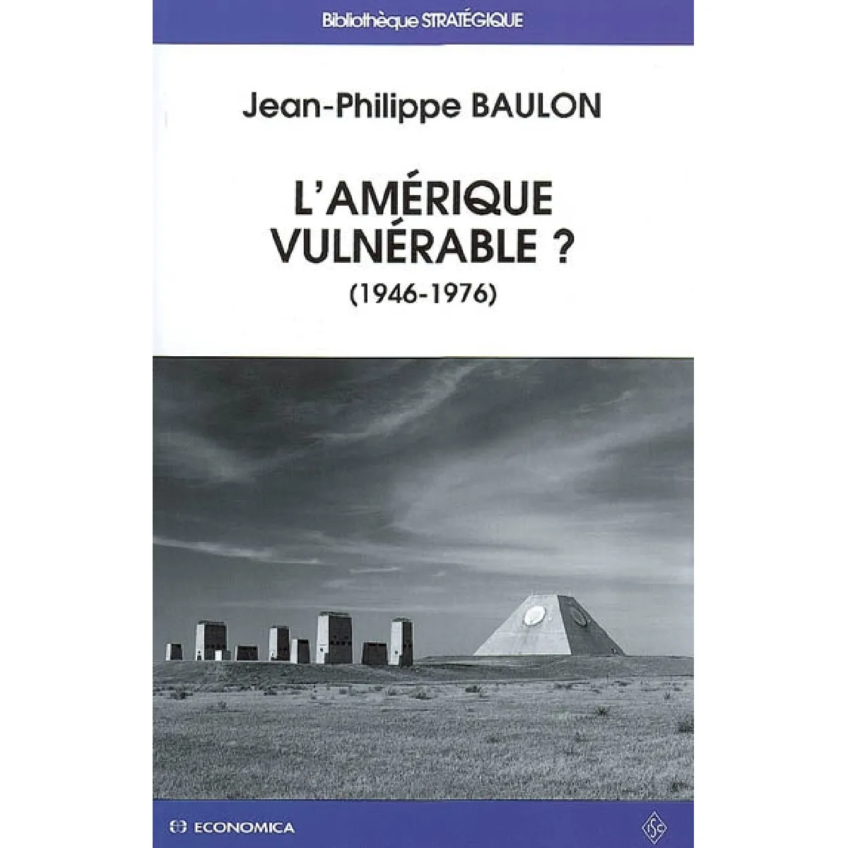 L'Amérique vulnérable ? : antimissiles et culture stratégique aux Etats-Unis : 1946-1976 · Occasion