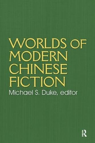 Worlds of Modern Chinese Fiction: Short Stories and Novellas from the People's Republic, Taiwan and Hong Kong (Paperback)
