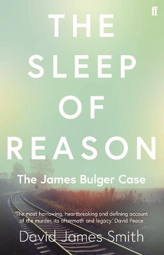 The Sleep of Reason: The James Bulger Case (Paperback)