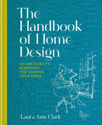 The Handbook of Home Design: An Architect's Blueprint for Shaping your Home (Hardback)