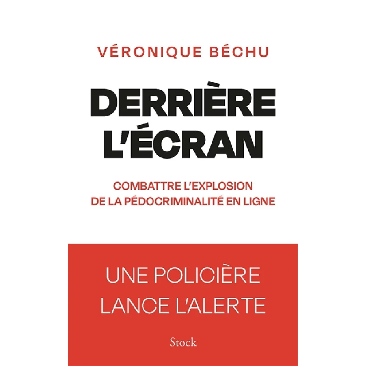 Derrière l'écran : combattre l'explosion de la pédocriminalité en ligne : une policière lance l'alerte · Occasion