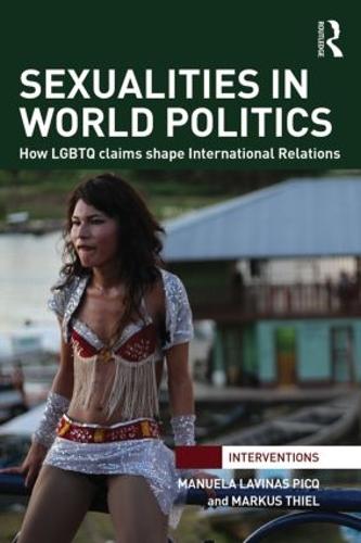 Sexualities in World Politics: How LGBTQ claims shape International Relations - Interventions (Paperback)