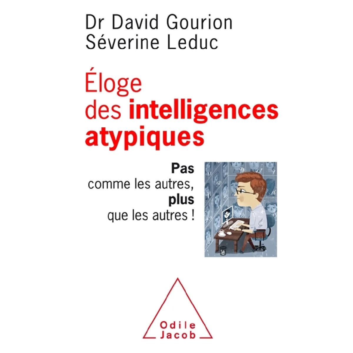 Eloge des intelligences atypiques : pas comme les autres, plus que les autres ! · Occasion