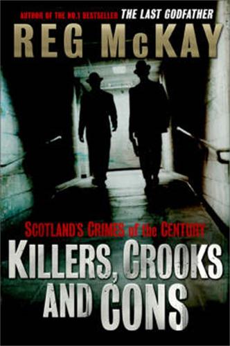 Killers, Crooks and Cons: Scotland's Crimes of the Century (Paperback)
