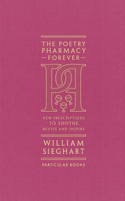 The Poetry Pharmacy Forever: New Prescriptions to Soothe, Revive and Inspire (Hardback)
