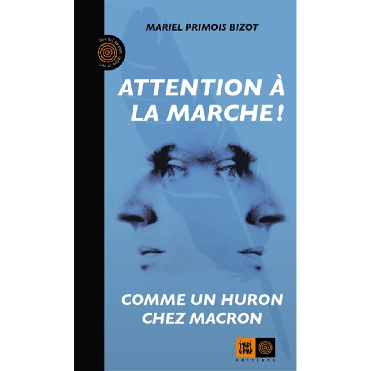 Attention à la marche ! : comme un Huron chez Macron · Occasion