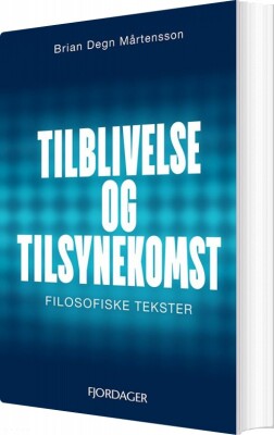 Tilblivelse Og Tilsynekomst - Brian Degn Mårtensson - Bog