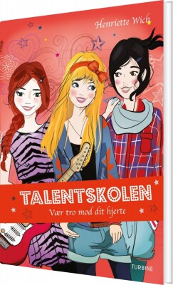 Talentskolen 3 - Vær Tro Mod Dit Hjerte - Henriette Wich - Bog