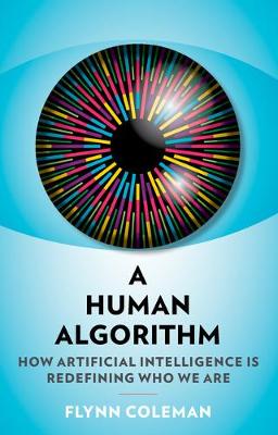 A Human Algorithm: How Artificial Intelligence is Redefining Who We Are (Paperback)