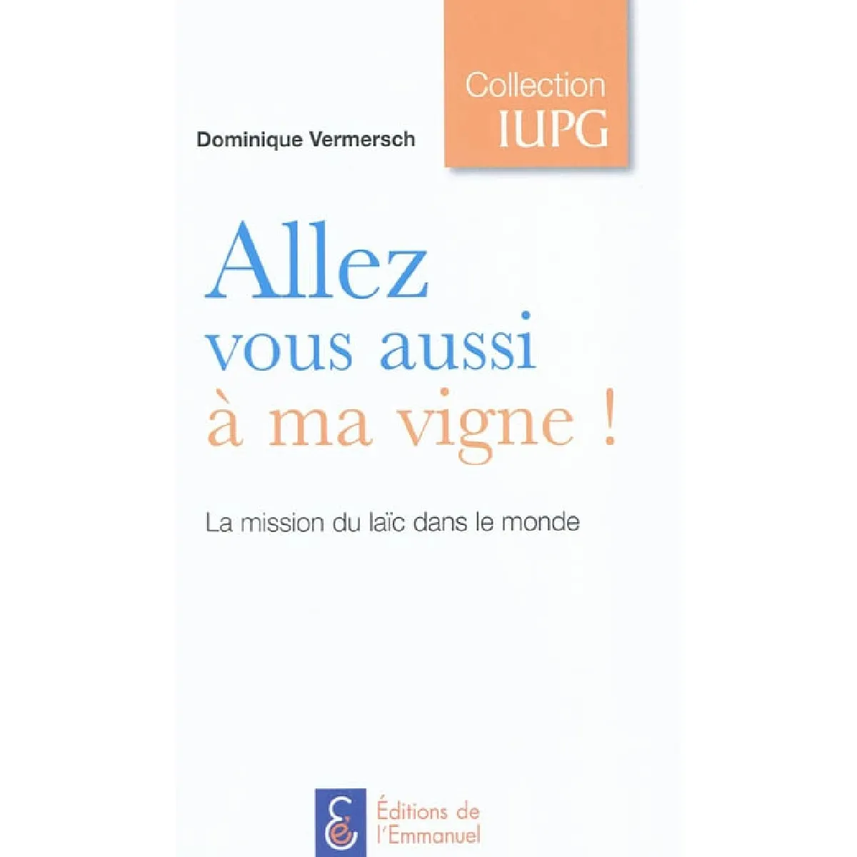 Allez vous aussi à ma vigne ! : la mission du laïc dans le monde · Occasion