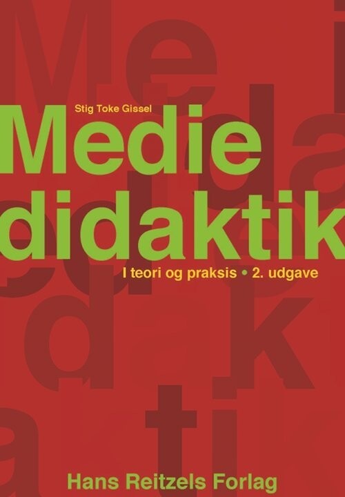 Mediedidaktik I Teori Og Praksis - Stig Toke Gissel - Bog