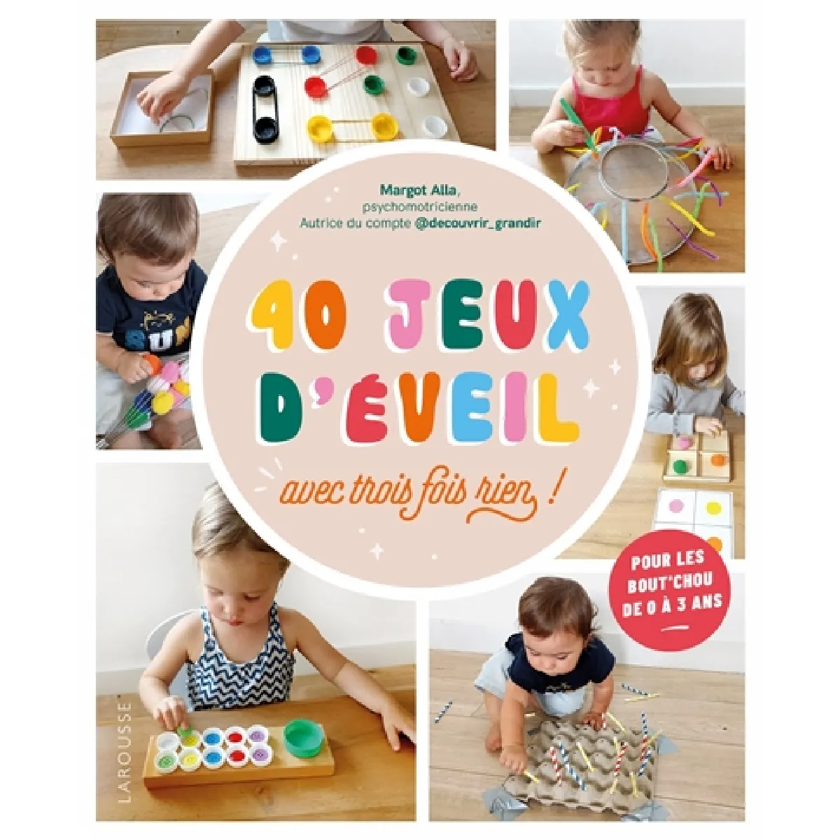 40 jeux d'éveil : avec trois fois rien ! : pour les bout'chou de 0 à 3 ans