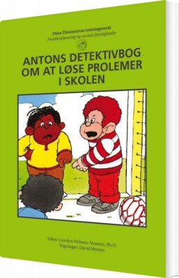 Antons Detektivbog Om At Løse Problemer I Skolen - Carolyn Webster-Stratton - Bog