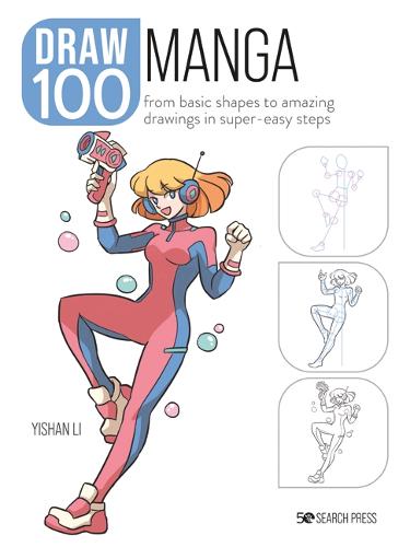 Draw 100: Manga: From Basic Shapes to Amazing Drawings in Super-Easy Steps - Draw 100 (Paperback)