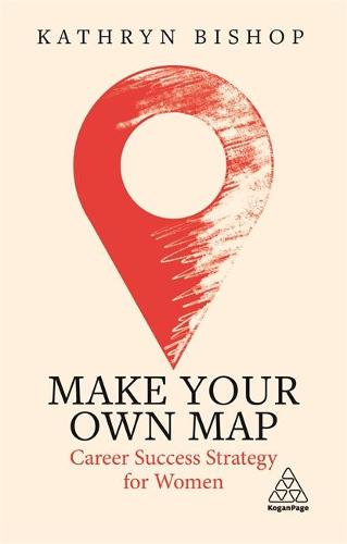 Make Your Own Map: Career Success Strategy for Women (Paperback)