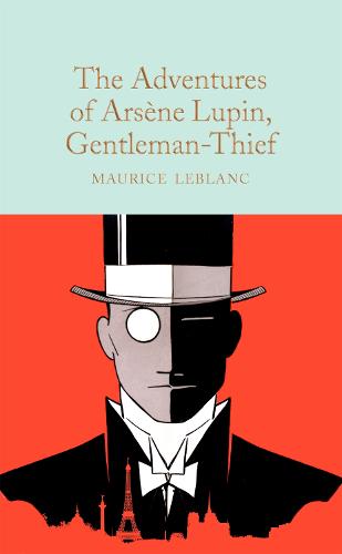 The Adventures of Arsène Lupin, Gentleman-Thief - Macmillan Collector's Library (Hardback)