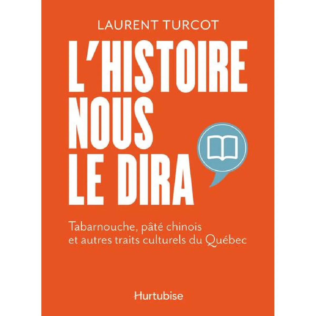 L'histoire nous le dira : tabarnouche, pâté chinois et autres traits culturels du Québec · Occasion