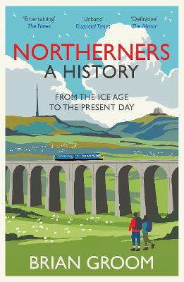 Northerners: A History, from the Ice Age to the Present Day (Paperback)