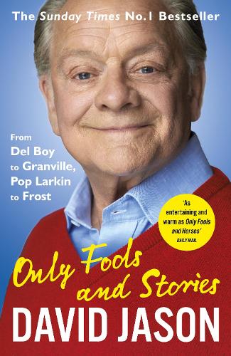 Only Fools and Stories: From Del Boy to Granville, Pop Larkin to Frost (Paperback)