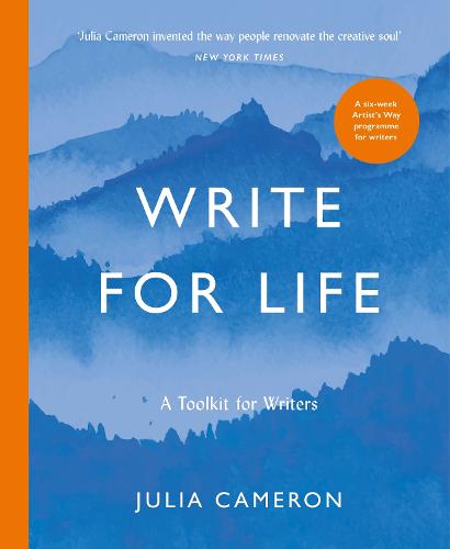 Write for Life: A Toolkit for Writers from the author of multimillion bestseller THE ARTIST'S WAY (Paperback)