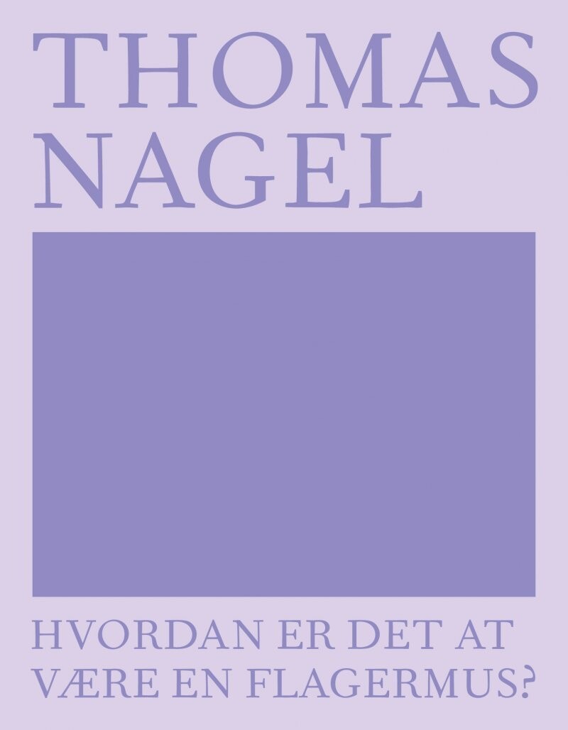 Hvordan Er Det At Være En Flagermus? - Thomas Nagel - Bog