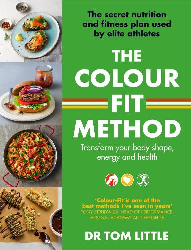 The Colour-Fit Method: The secret nutrition and fitness plan used by elite athletes that will transform your body shape, energy and health (Paperback)