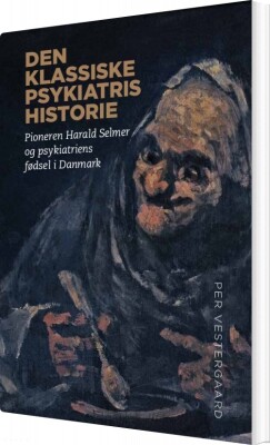 Den Klassiske Psykiatris Historie - Per Vestergaard - Bog