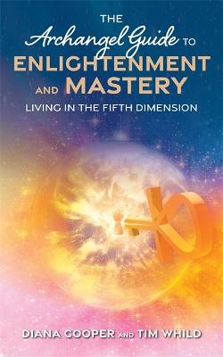 The Archangel Guide to Enlightenment and Mastery: Living in the Fifth Dimension (Paperback)