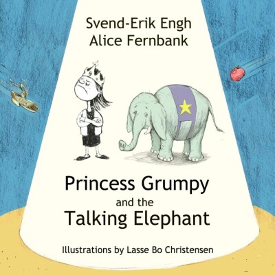 Princess Grumpy And The Talking Elephant - Svend-Erik Engh - English Book